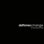 deftones change