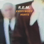 rem everybody hurts